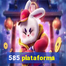 585 plataforma